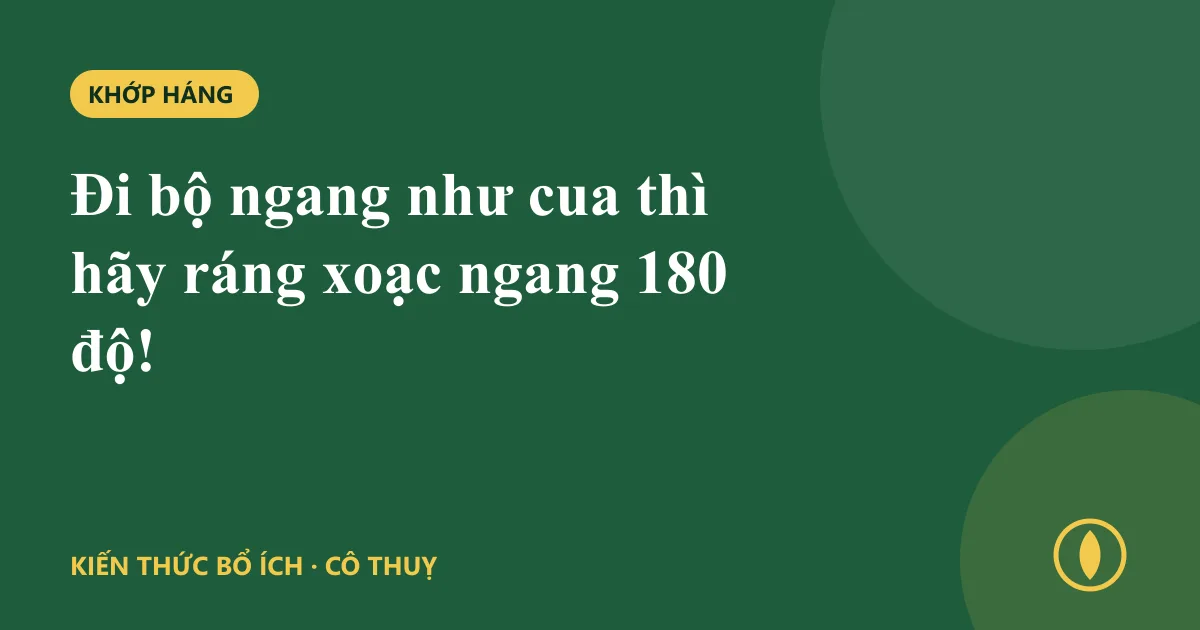 Đi bộ ngang như cua thì hãy ráng xoạc ngang 180 độ!