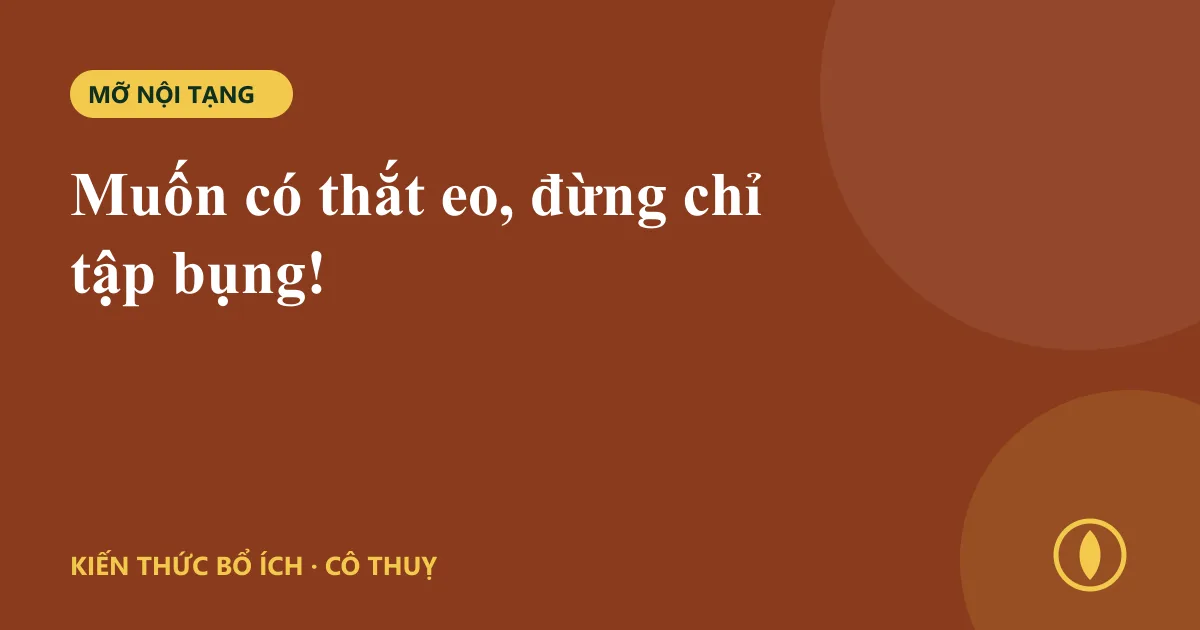 Muốn có thắt eo, đừng chỉ tập bụng!